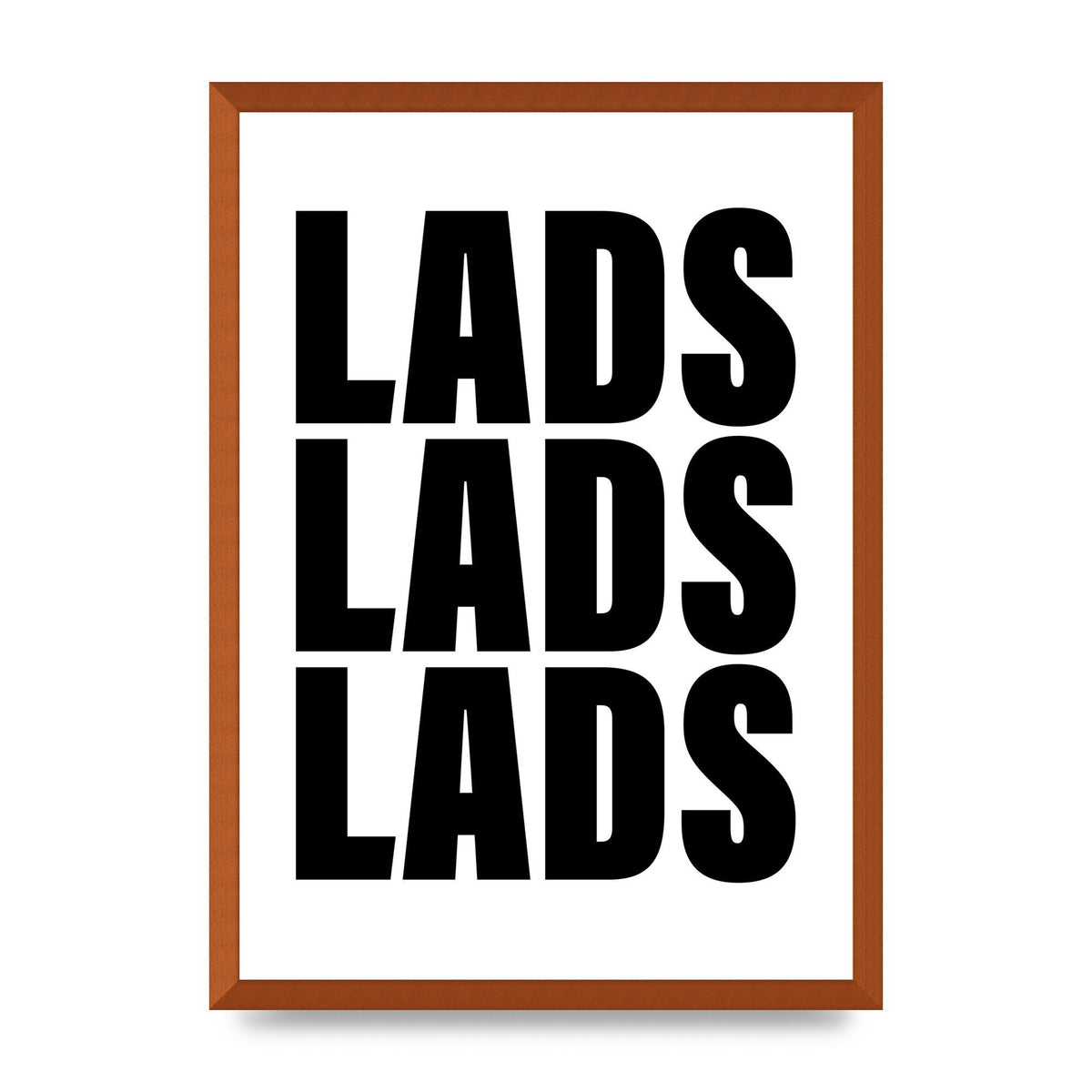Lads Lads Lads" Printed Poster - A2 framed