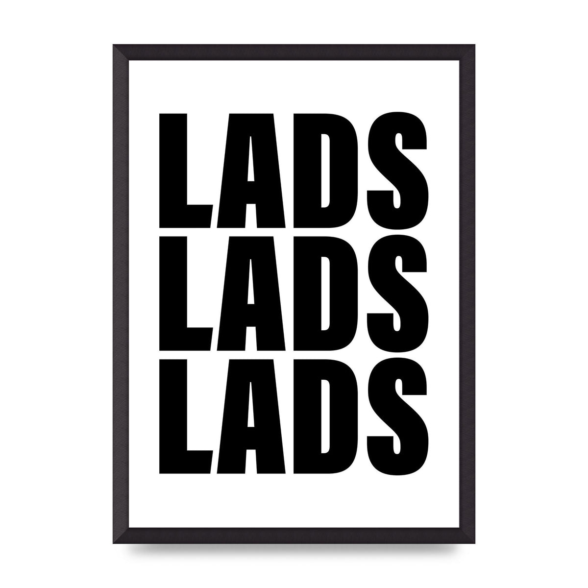 Lads Lads Lads" Printed Poster - A2 framed