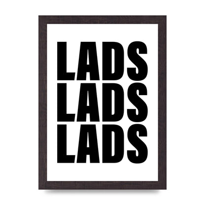 Lads Lads Lads" Printed Poster - A4 framed