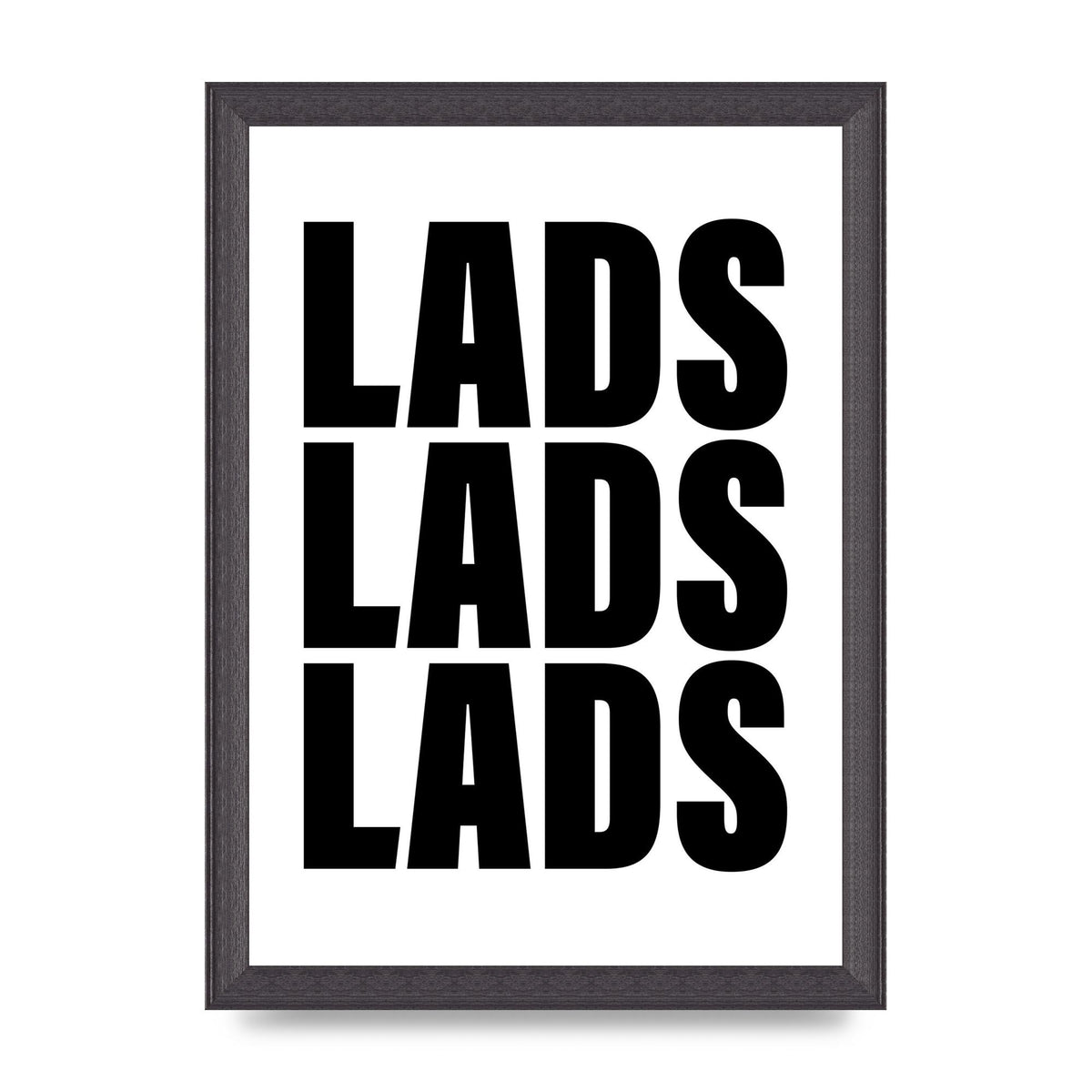 Lads Lads Lads" Printed Poster - A4 framed