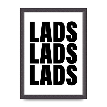 Lads Lads Lads" Printed Poster - A4 framed