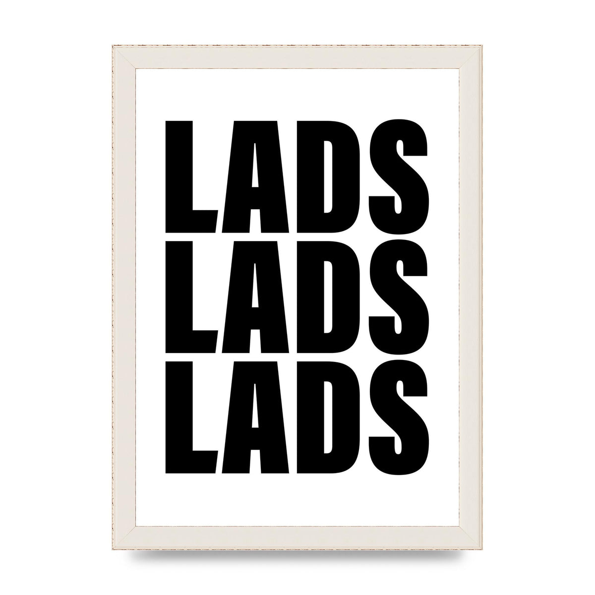 Lads Lads Lads" Printed Poster - A4 framed