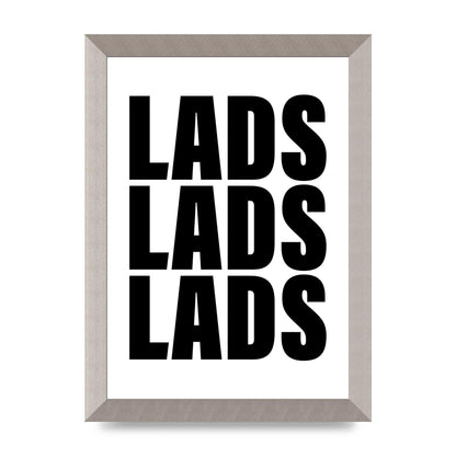 Lads Lads Lads" Printed Poster - A4 framed