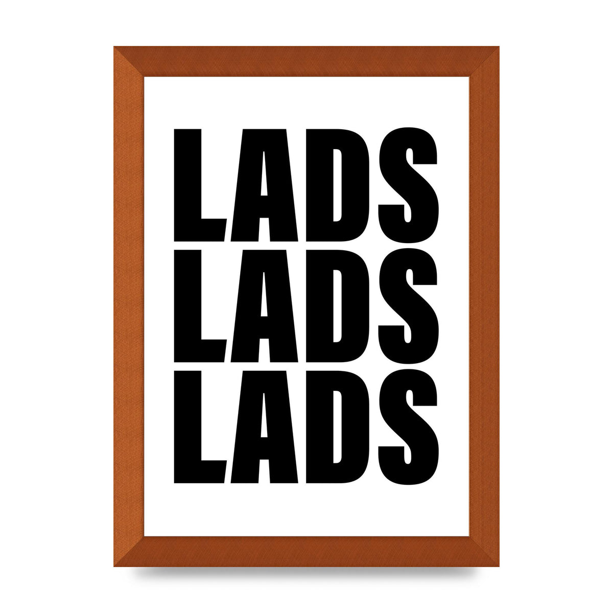 Lads Lads Lads" Printed Poster - A4 framed