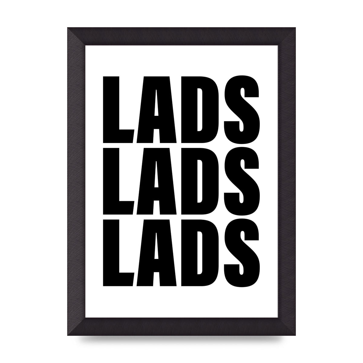 Lads Lads Lads" Printed Poster - A4 framed