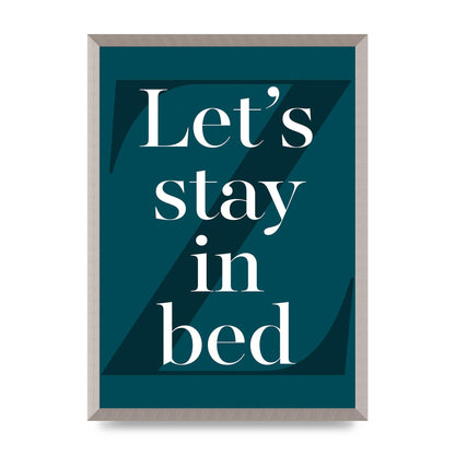 Lets Stay In Bed" Art For The Home - A2 framed