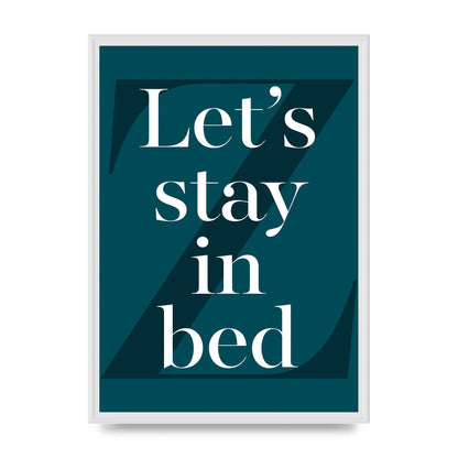 Lets Stay In Bed" Art For The Home - A2 framed