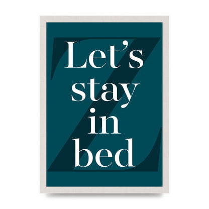 Lets Stay In Bed" Art For The Home - A3 framed