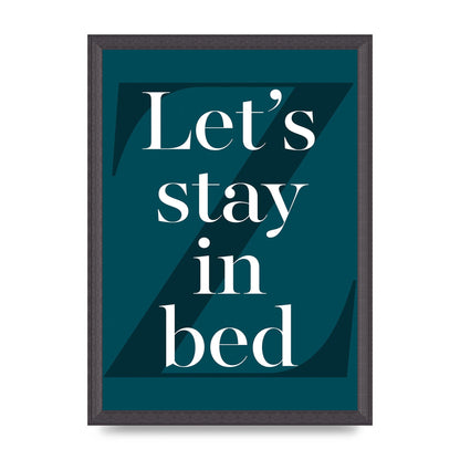 Lets Stay In Bed" Art For The Home - A3 framed