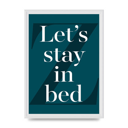 Lets Stay In Bed" Art For The Home - A3 framed