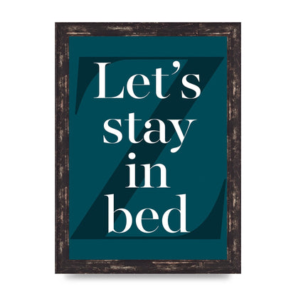 Lets Stay In Bed" Art For The Home - A4 framed