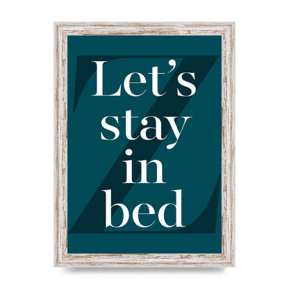 Lets Stay In Bed" Art For The Home - A4 framed