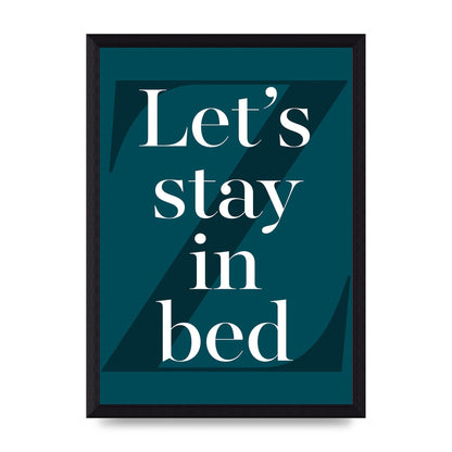 Lets Stay In Bed" Art For The Home - A4 framed
