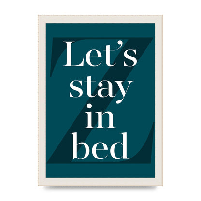 Lets Stay In Bed" Art For The Home - A4 framed