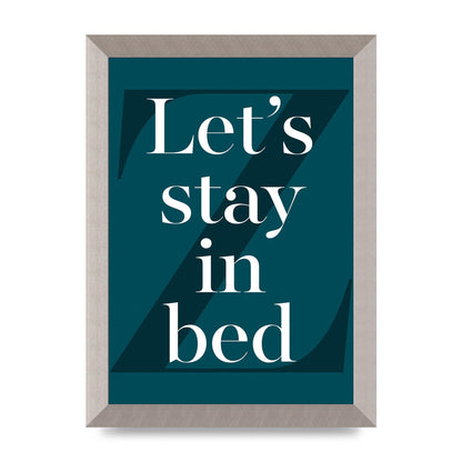 Lets Stay In Bed" Art For The Home - A4 framed