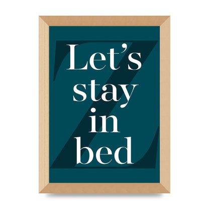 Lets Stay In Bed" Art For The Home - A4 framed