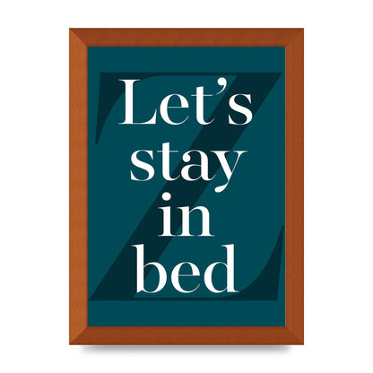 Lets Stay In Bed" Art For The Home - A4 framed