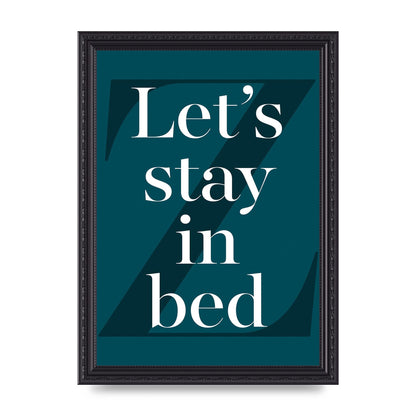 Lets Stay In Bed" Art For The Home - A4 framed