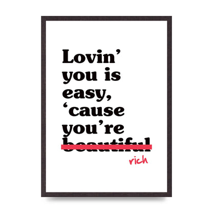 Loving You Is Easy Because" Printed Poster - A2 framed
