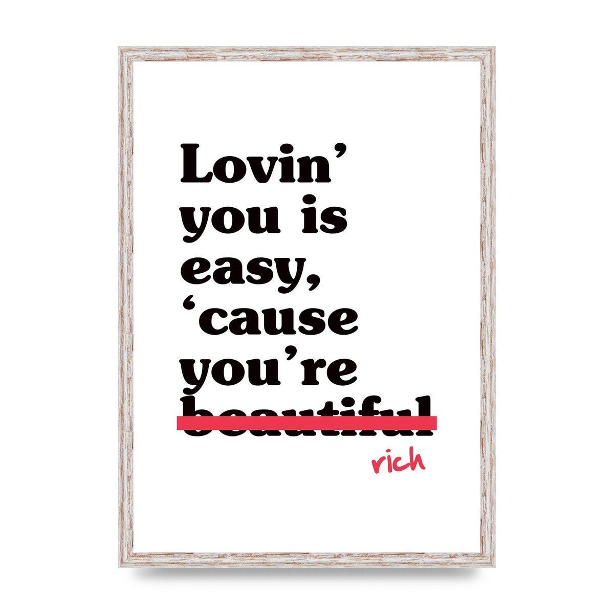 Loving You Is Easy Because" Printed Poster - A2 framed