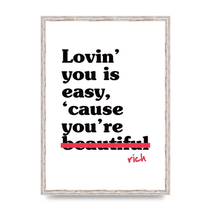 Loving You Is Easy Because" Printed Poster - A2 framed