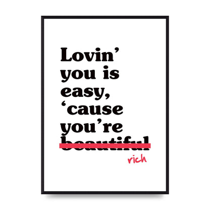 Loving You Is Easy Because" Printed Poster - A2 framed