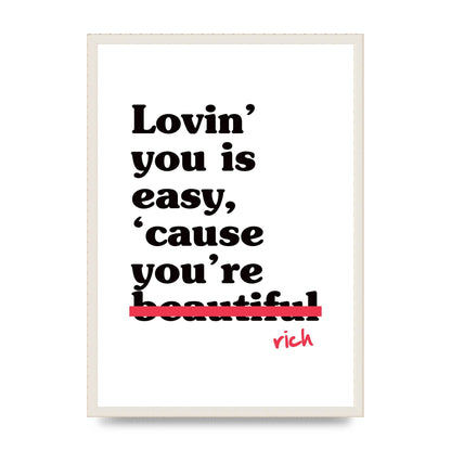 Loving You Is Easy Because" Printed Poster - A2 framed