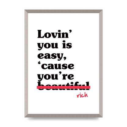 Loving You Is Easy Because" Printed Poster - A2 framed