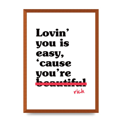 Loving You Is Easy Because" Printed Poster - A2 framed