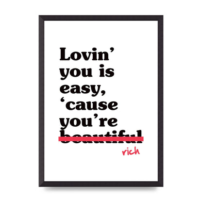 Loving You Is Easy Because" Printed Poster - A2 framed