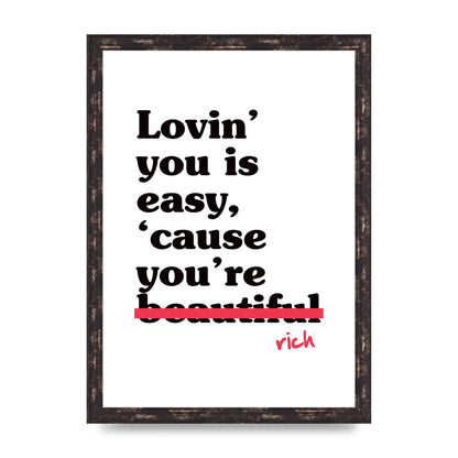 Loving You Is Easy Because" Printed Poster - A3 framed