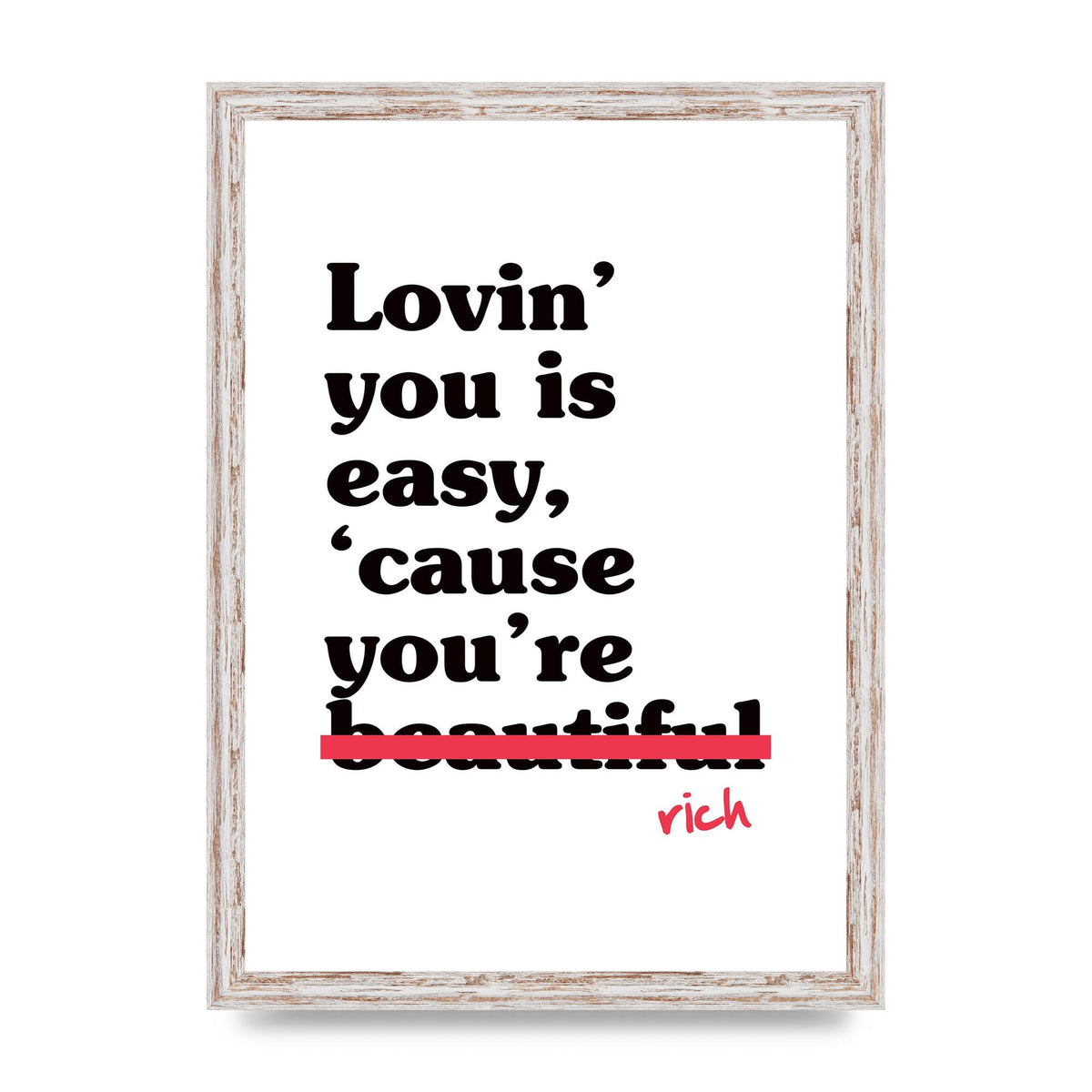 Loving You Is Easy Because" Printed Poster - A3 framed