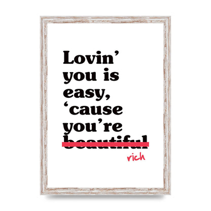 Loving You Is Easy Because" Printed Poster - A3 framed