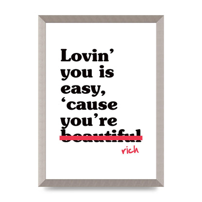 Loving You Is Easy Because" Printed Poster - A3 framed