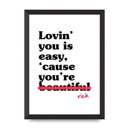 Loving You Is Easy Because" Printed Poster - A3 framed