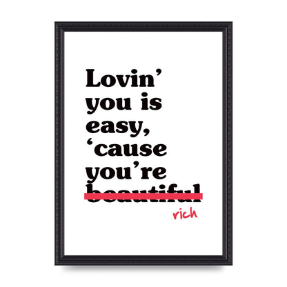 Loving You Is Easy Because" Printed Poster - A3 framed