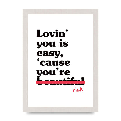 Loving You Is Easy Because" Printed Poster - A4 framed