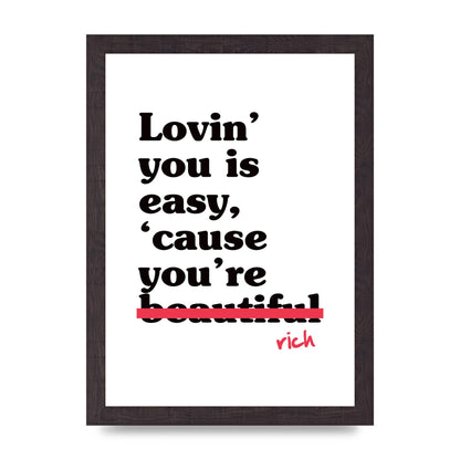 Loving You Is Easy Because" Printed Poster - A4 framed