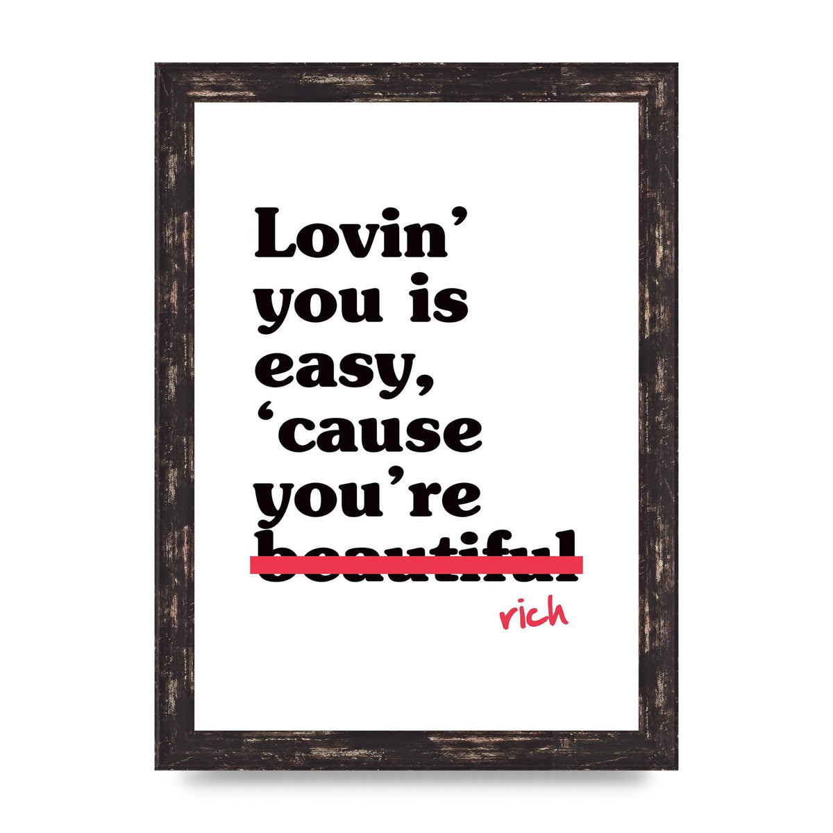 Loving You Is Easy Because" Printed Poster - A4 framed