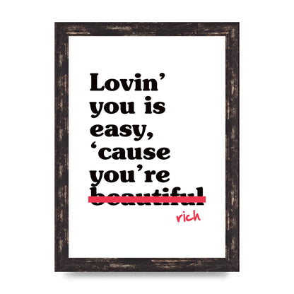 Loving You Is Easy Because" Printed Poster - A4 framed