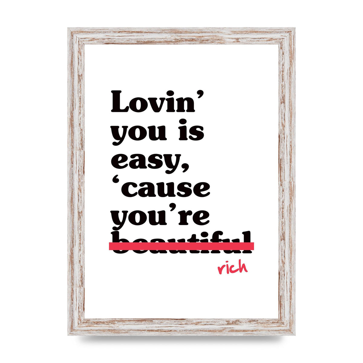 Loving You Is Easy Because" Printed Poster - A4 framed