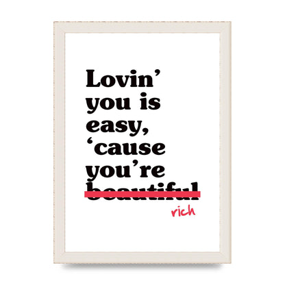 Loving You Is Easy Because" Printed Poster - A4 framed