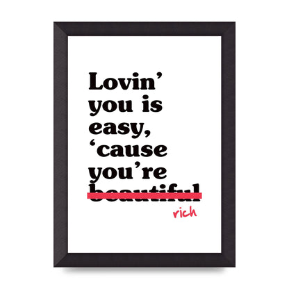 Loving You Is Easy Because" Printed Poster - A4 framed