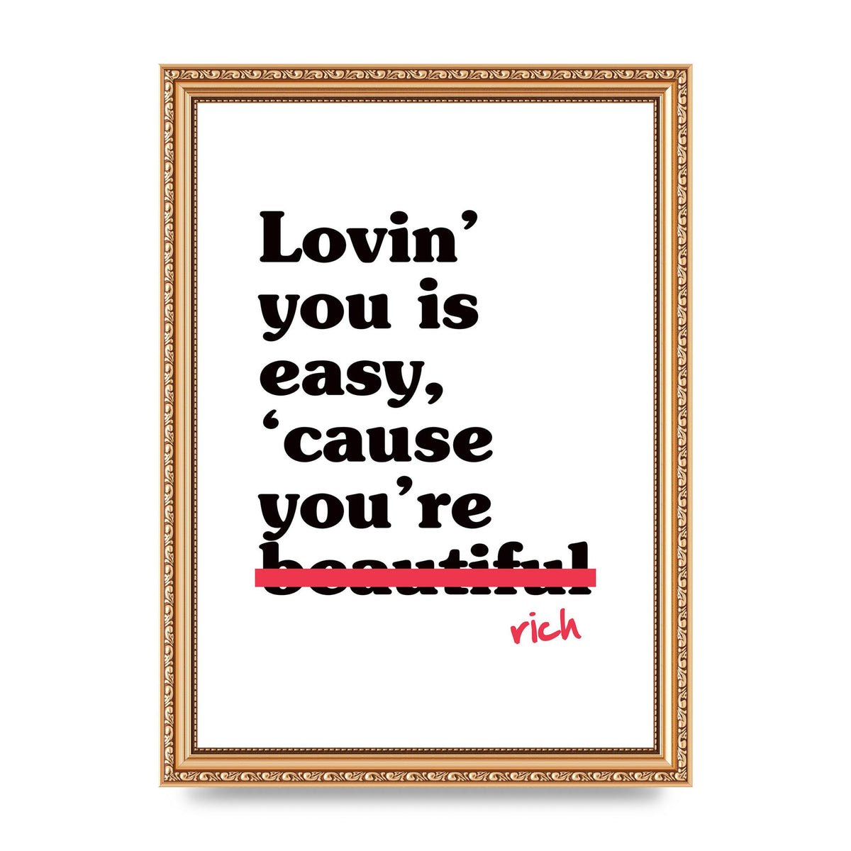 Loving You Is Easy Because" Printed Poster - A4 framed