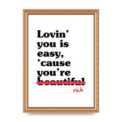 Loving You Is Easy Because" Printed Poster - A4 framed