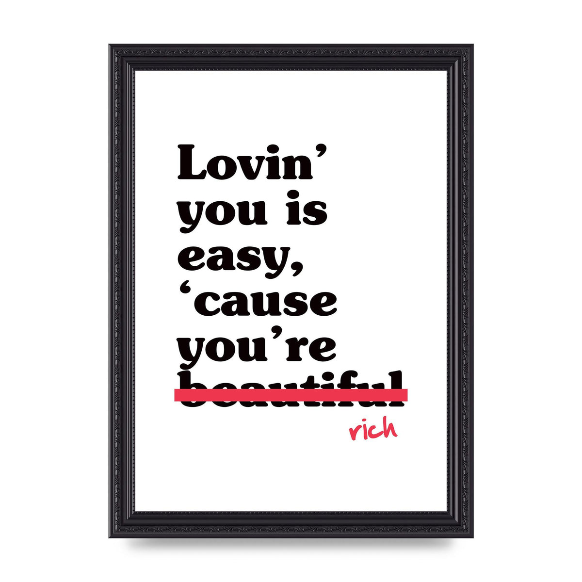 Loving You Is Easy Because" Printed Poster - A4 framed