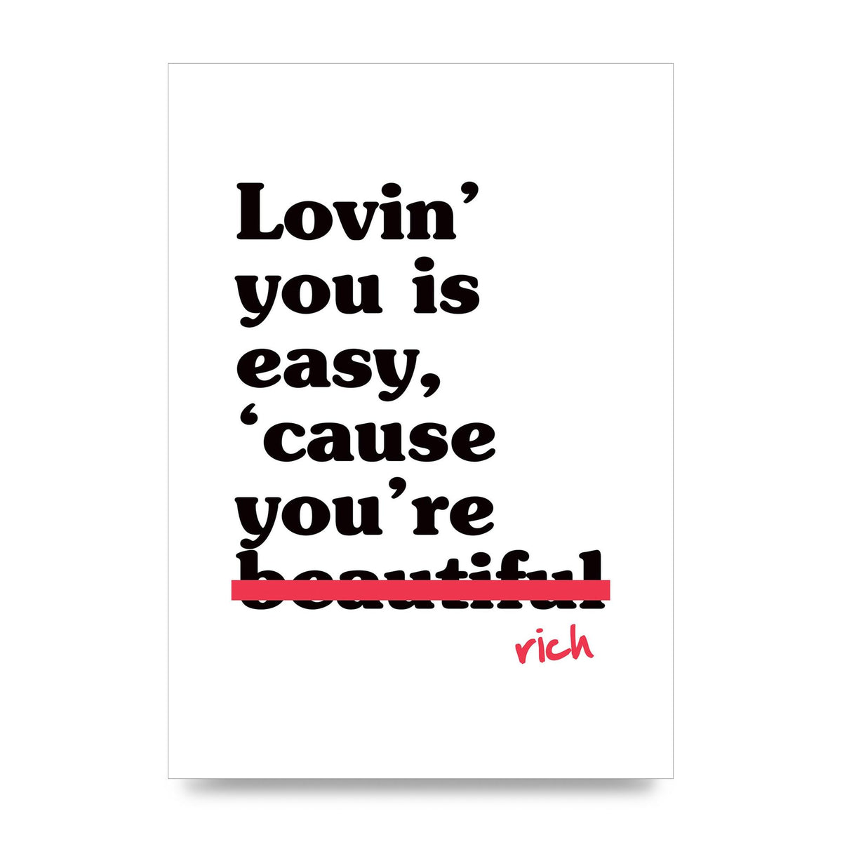 Loving You Is Easy Because" Printed Poster - unframed print