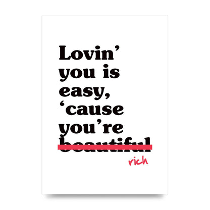 Loving You Is Easy Because" Printed Poster - unframed print