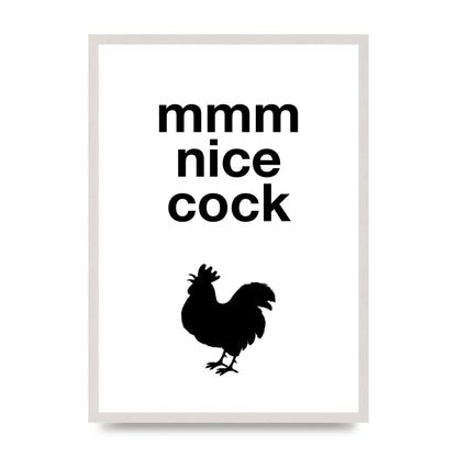 Mmmmm Nice Cock" Art For The Home - A2 framed