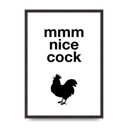 Mmmmm Nice Cock" Art For The Home - A2 framed